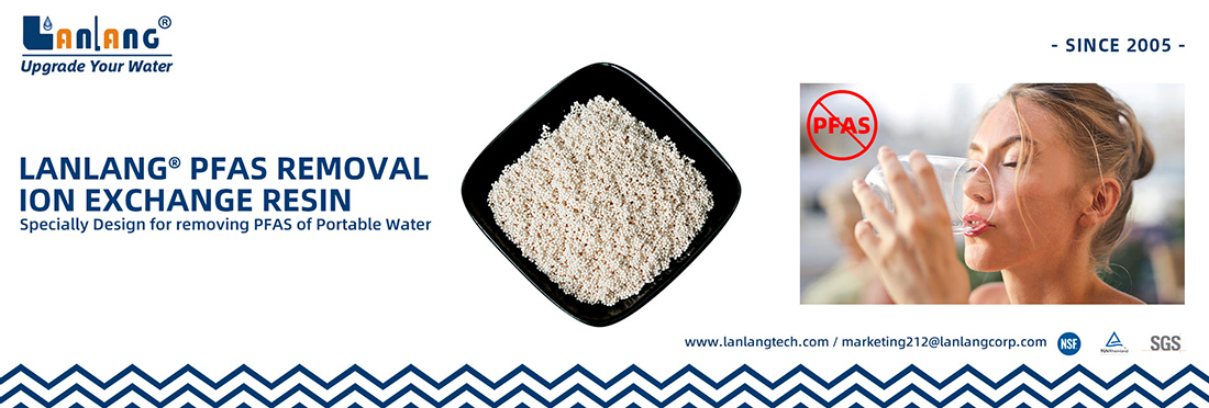 Lanlang Ion Exchange Resin for PFSA Removal